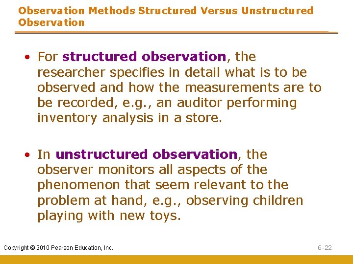 Observation Methods Structured Versus Unstructured Observation • For structured observation, the researcher specifies in Observation Methods Structured Versus Unstructured Observation • For structured observation, the researcher specifies in