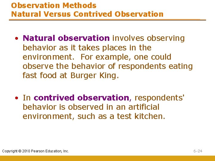 Observation Methods Natural Versus Contrived Observation • Natural observation involves observing behavior as it Observation Methods Natural Versus Contrived Observation • Natural observation involves observing behavior as it