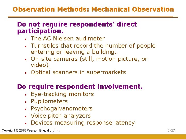 Observation Methods: Mechanical Observation Do not require respondents' direct participation. • • The AC Observation Methods: Mechanical Observation Do not require respondents' direct participation. • • The AC