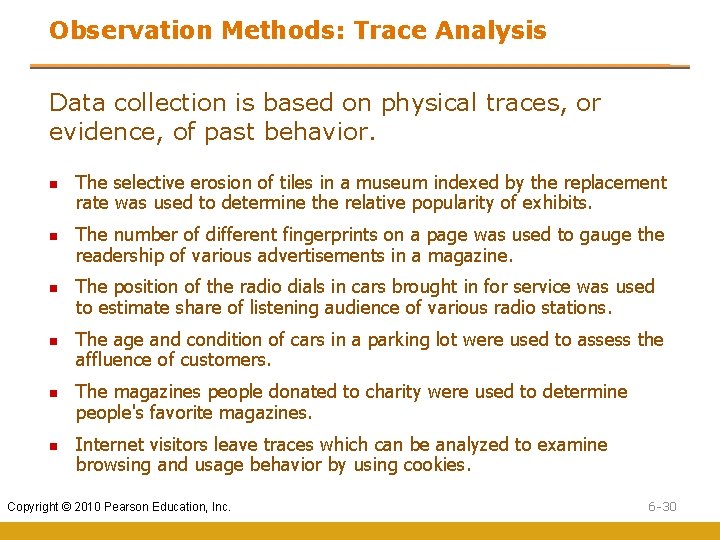 Observation Methods: Trace Analysis Data collection is based on physical traces, or evidence, of Observation Methods: Trace Analysis Data collection is based on physical traces, or evidence, of