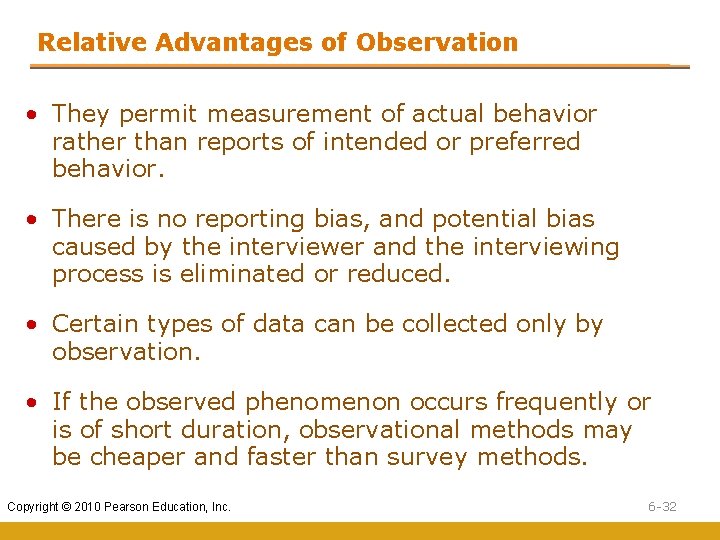 Relative Advantages of Observation • They permit measurement of actual behavior rather than reports Relative Advantages of Observation • They permit measurement of actual behavior rather than reports