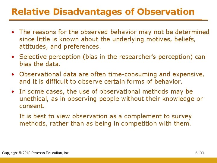 Relative Disadvantages of Observation • The reasons for the observed behavior may not be Relative Disadvantages of Observation • The reasons for the observed behavior may not be