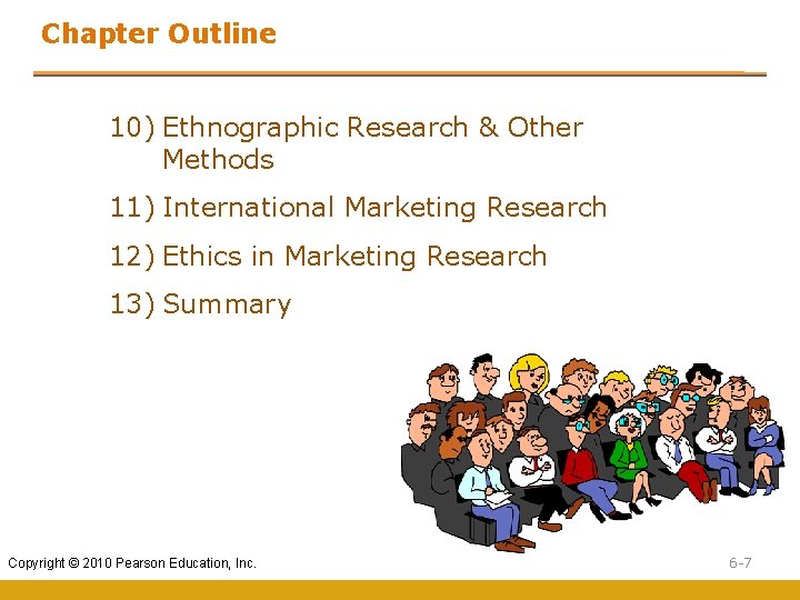 Chapter Outline 10) Ethnographic Research & Other Methods 11) International Marketing Research 12) Ethics Chapter Outline 10) Ethnographic Research & Other Methods 11) International Marketing Research 12) Ethics