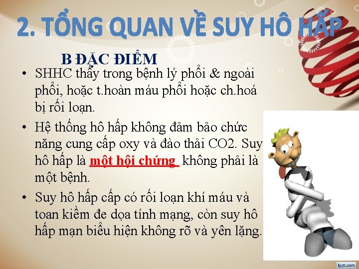 B ĐẶC ĐIỂM • SHHC thấy trong bệnh lý phổi & ngoài phổi, hoặc