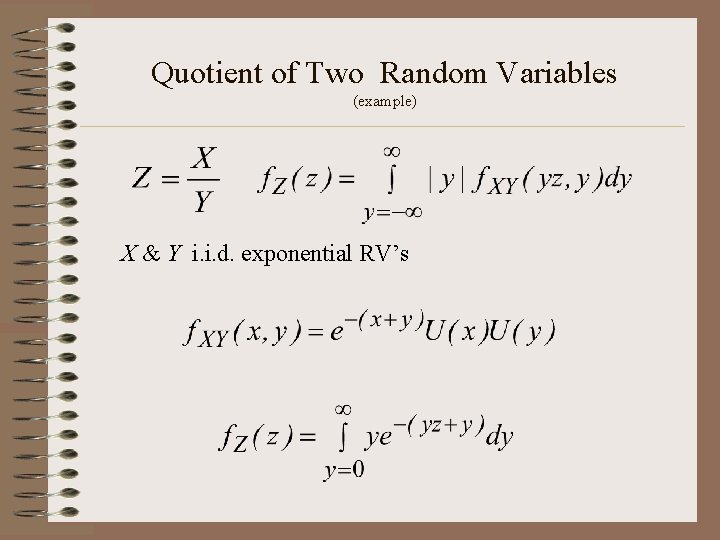 Quotient of Two Random Variables (example) X & Y i. i. d. exponential RV’s Quotient of Two Random Variables (example) X & Y i. i. d. exponential RV’s