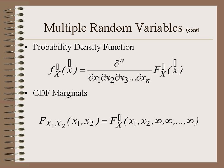 Multiple Random Variables (cont) • Probability Density Function • CDF Marginals Multiple Random Variables (cont) • Probability Density Function • CDF Marginals
