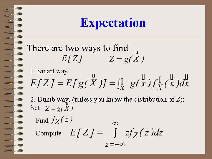 Expectation There are two ways to find 1. Smart way 2. Dumb way. (unless Expectation There are two ways to find 1. Smart way 2. Dumb way. (unless