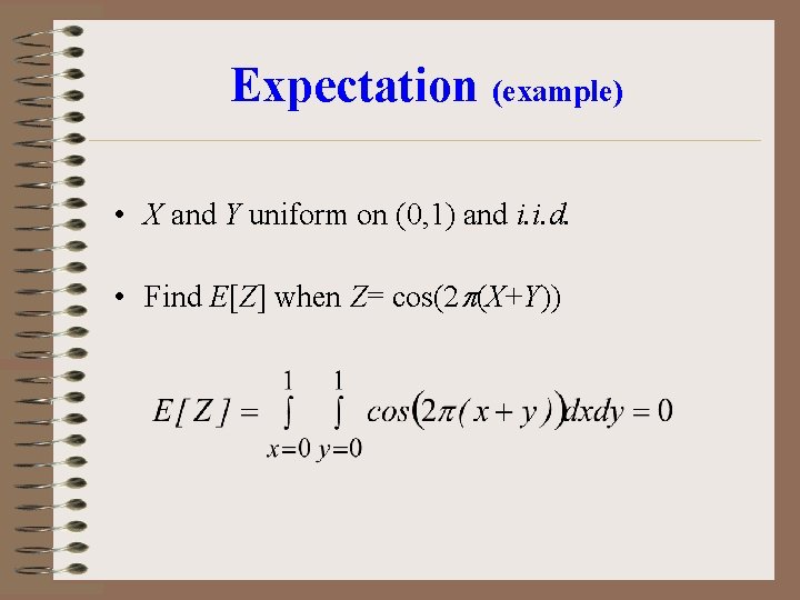 Expectation (example) • X and Y uniform on (0, 1) and i. i. d. Expectation (example) • X and Y uniform on (0, 1) and i. i. d.
