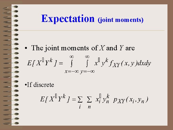Expectation (joint moments) • The joint moments of X and Y are • If Expectation (joint moments) • The joint moments of X and Y are • If