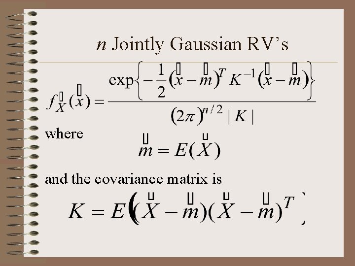 n Jointly Gaussian RV’s where and the covariance matrix is n Jointly Gaussian RV’s where and the covariance matrix is