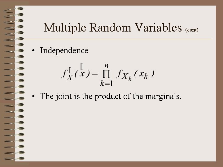 Multiple Random Variables (cont) • Independence • The joint is the product of the Multiple Random Variables (cont) • Independence • The joint is the product of the