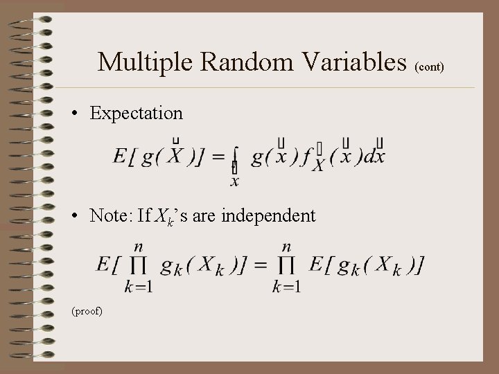 Multiple Random Variables (cont) • Expectation • Note: If Xk’s are independent (proof) Multiple Random Variables (cont) • Expectation • Note: If Xk’s are independent (proof)