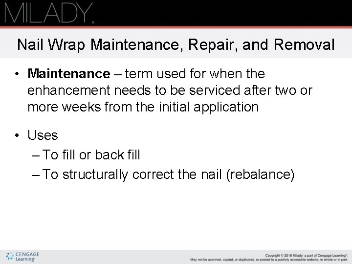 Nail Wrap Maintenance, Repair, and Removal • Maintenance – term used for when the