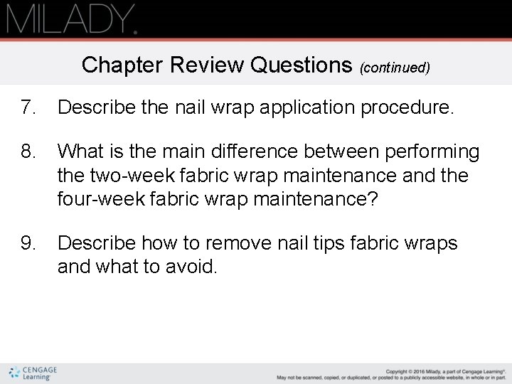 Chapter Review Questions (continued) 7. Describe the nail wrap application procedure. 8. What is