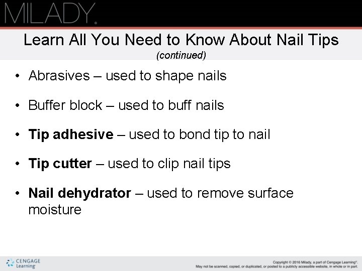 Learn All You Need to Know About Nail Tips (continued) • Abrasives – used