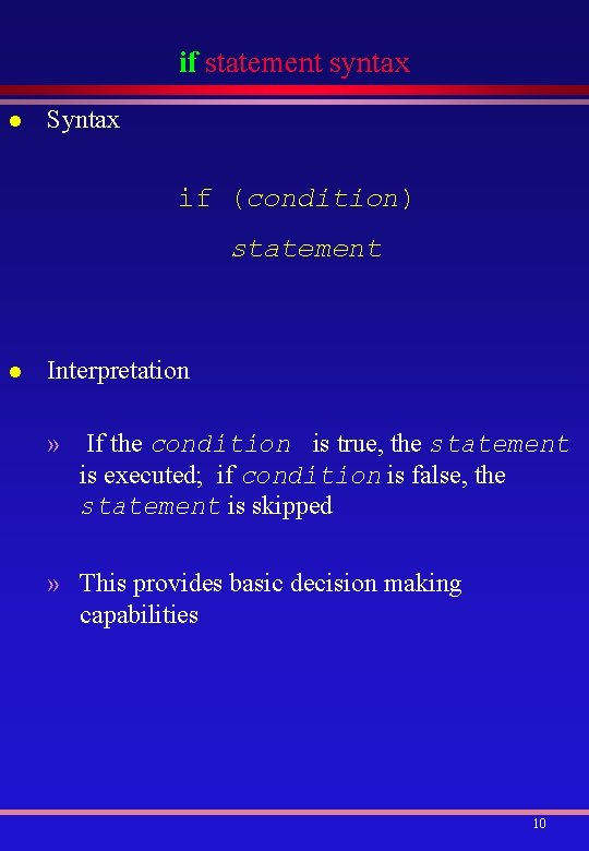 if statement syntax l Syntax if (condition) statement l Interpretation » If the condition