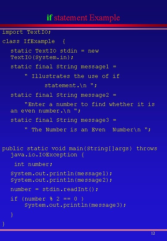 if statement Example import Text. IO; class If. Example { static Text. IO stdin