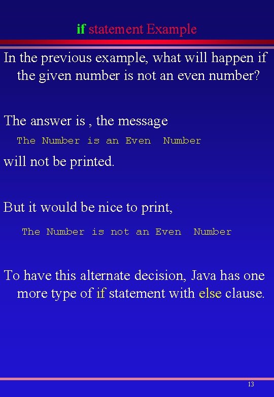 if statement Example In the previous example, what will happen if the given number