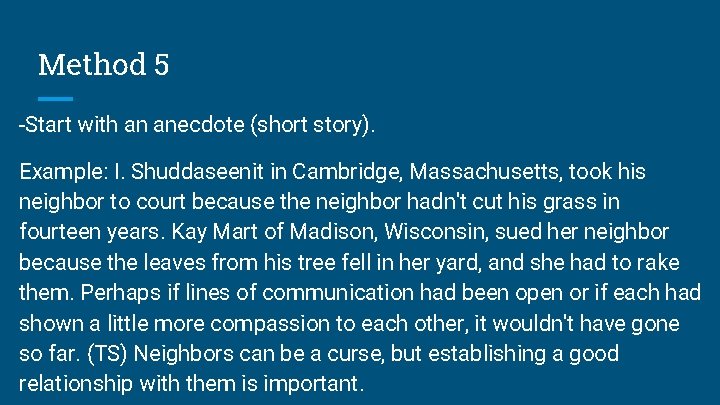 Method 5 -Start with an anecdote (short story). Example: I. Shuddaseenit in Cambridge, Massachusetts,