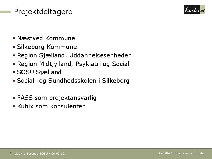 Projektdeltagere § Næstved Kommune § Silkeborg Kommune § Region Sjælland, Uddannelsesenheden § Region Midtjylland,