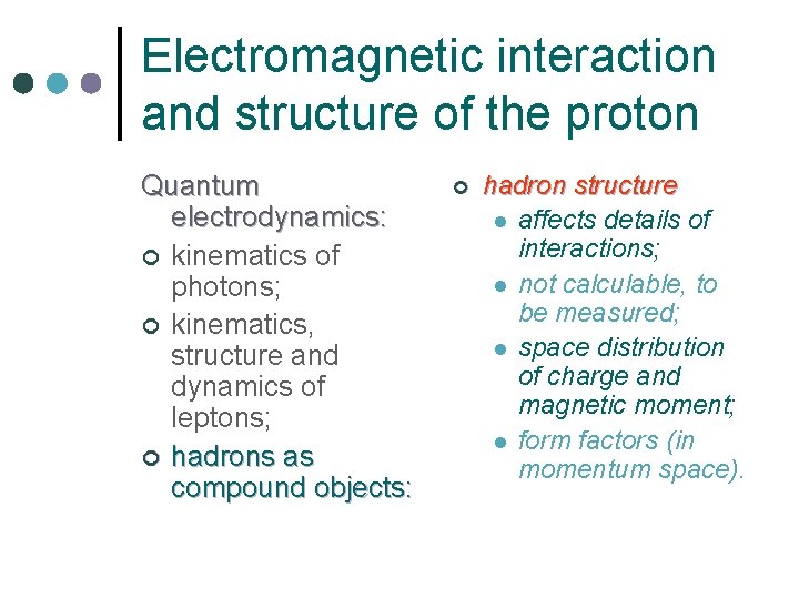 Electromagnetic interaction and structure of the proton Quantum electrodynamics: ¢ kinematics of photons; ¢