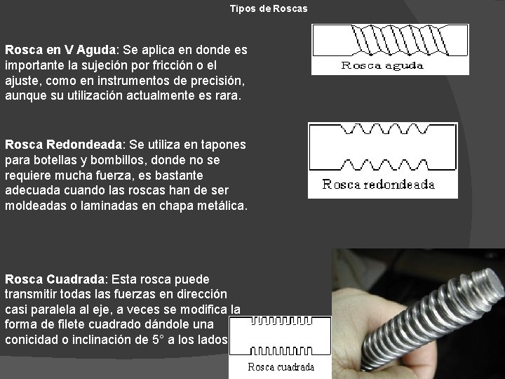 Tipos de Roscas Rosca en V Aguda: Se aplica en donde es importante la