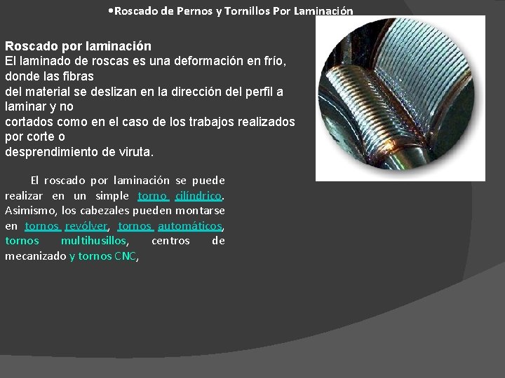  • Roscado de Pernos y Tornillos Por Laminación Roscado por laminación El laminado