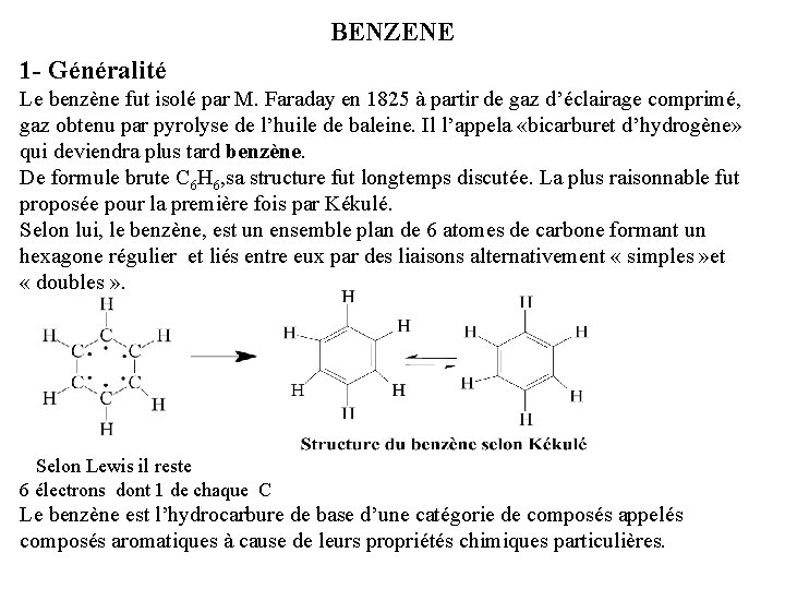 BENZENE 1 - Généralité Le benzène fut isolé par M. Faraday en 1825 à
