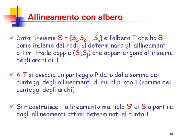 Allineamento con albero ü Dato l’insieme S = {S 1, S 2, …, Sn}