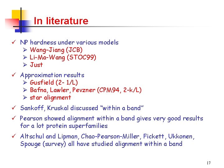 In literature ü NP hardness under various models Ø Wang-Jiang (JCB) Ø Li-Ma-Wang (STOC