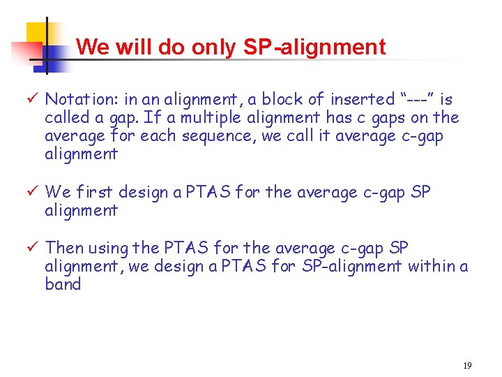 We will do only SP-alignment ü Notation: in an alignment, a block of inserted