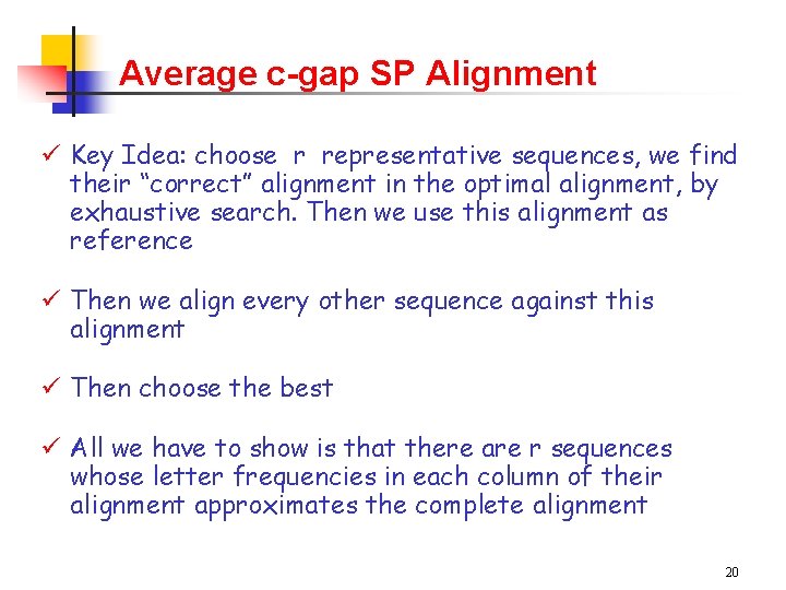 Average c-gap SP Alignment ü Key Idea: choose r representative sequences, we find their