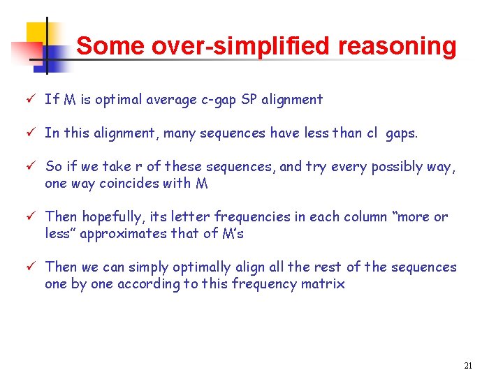 Some over-simplified reasoning ü If M is optimal average c-gap SP alignment ü In