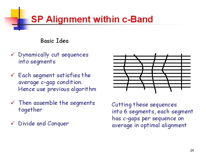 SP Alignment within c-Band Basic Idea ü Dynamically cut sequences into segments ü Each