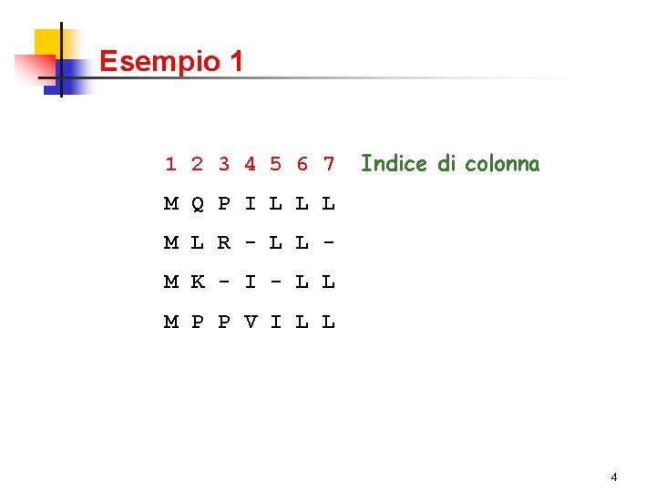 Esempio 1 1 2 3 4 5 6 7 Indice di colonna M Q