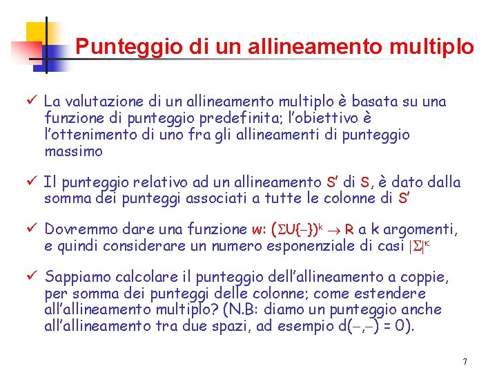 Punteggio di un allineamento multiplo ü La valutazione di un allineamento multiplo è basata