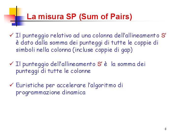 La misura SP (Sum of Pairs) ü Il punteggio relativo ad una colonna dell’allineamento