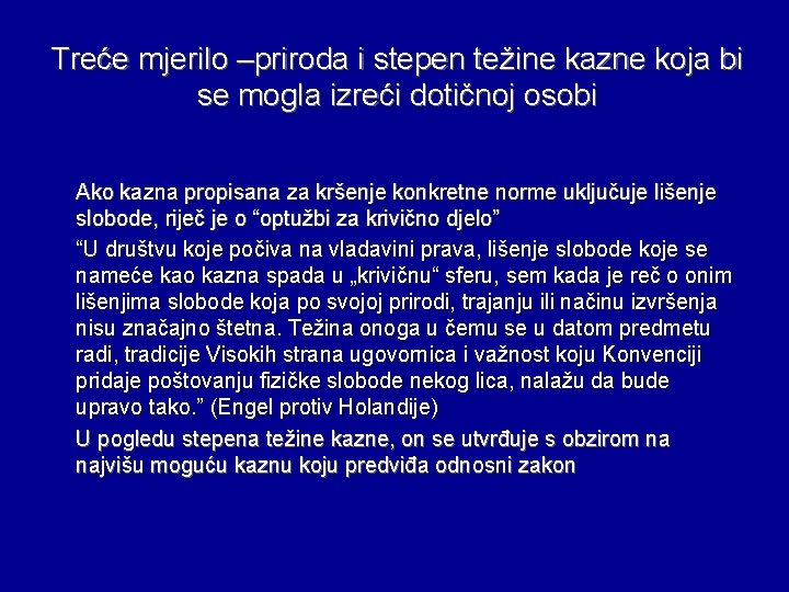 Treće mjerilo –priroda i stepen težine kazne koja bi se mogla izreći dotičnoj osobi