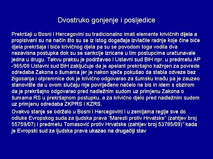 Dvostruko gonjenje i posljedice Prekršaji u Bosni i Hercegovini su tradicionalno imali elemente krivičnih