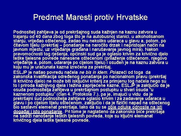 Predmet Maresti protiv Hrvatske Podnositelj zahtjeva je od prekršajnog suda kažnjen na kaznu zatvora