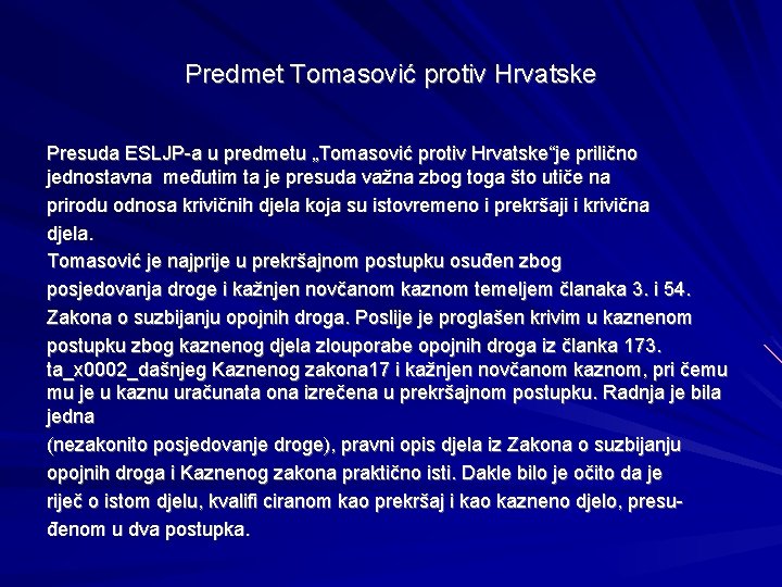 Predmet Tomasović protiv Hrvatske Presuda ESLJP-a u predmetu „Tomasović protiv Hrvatske“je prilično jednostavna međutim