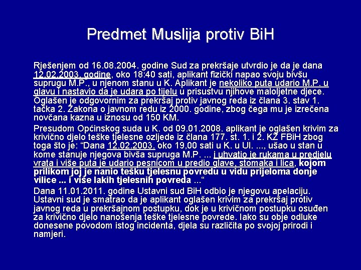 Predmet Muslija protiv Bi. H Rješenjem od 16. 08. 2004. godine Sud za prekršaje