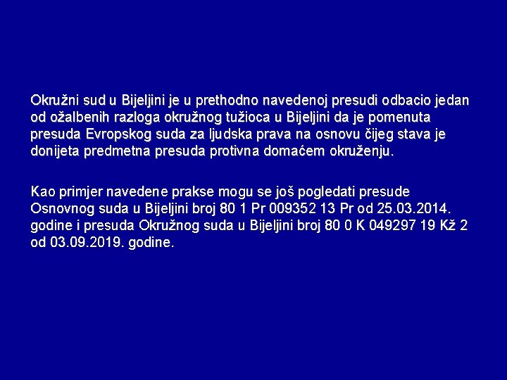 Okružni sud u Bijeljini je u prethodno navedenoj presudi odbacio jedan od ožalbenih razloga