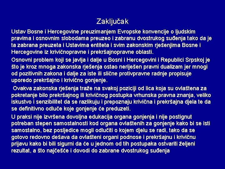 Zaključak Ustav Bosne i Hercegovine preuzimanjem Evropske konvencije o ljudskim pravima i osnovnim slobodama