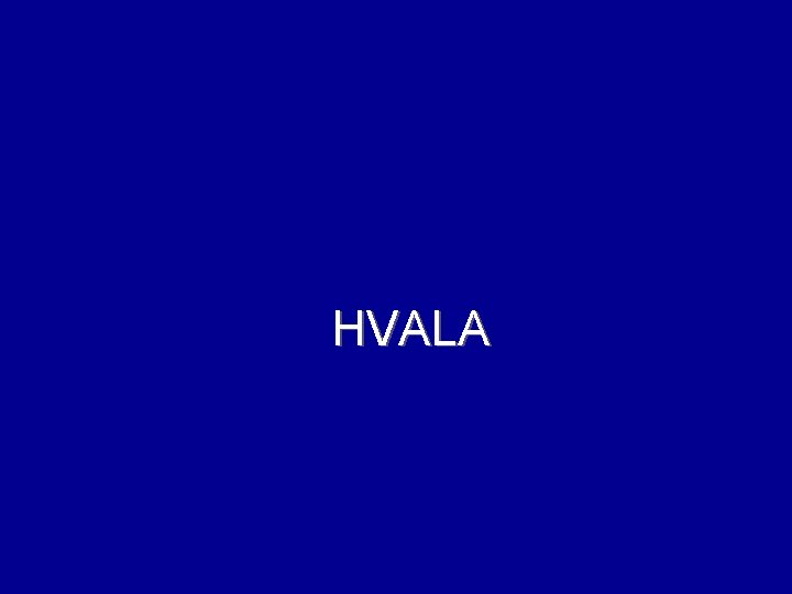HVALA 