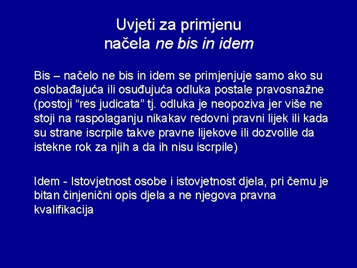 Uvjeti za primjenu načela ne bis in idem Bis – načelo ne bis in