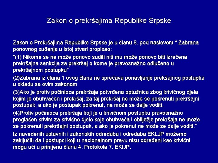 Zakon o prekršajima Republike Srpske Zakon o Prekršajima Republike Srpske je u članu 8.