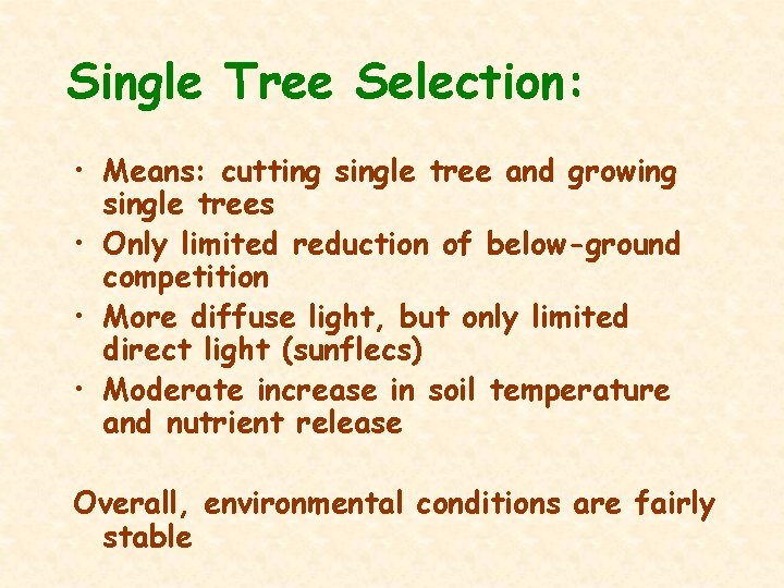 Single Tree Selection: • Means: cutting single tree and growing single trees • Only