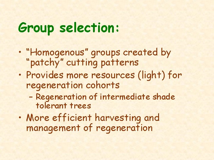 Group selection: • “Homogenous” groups created by “patchy” cutting patterns • Provides more resources