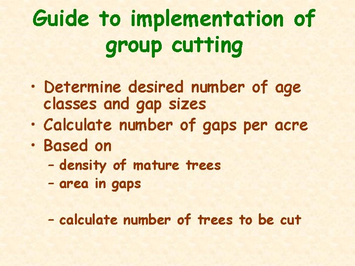 Guide to implementation of group cutting • Determine desired number of age classes and